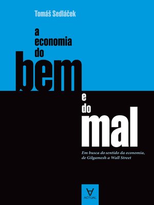 cover image of A Economia do Bem e do Mal--Em busca do sentido da economia, de Gilgamesh a Wall Street